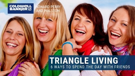 Spend the Day with Friends in the Triangle